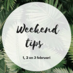 Weekend tips 1, 2, 3 februari