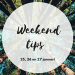 Weekend tips 25, 26, 27 januari