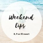 Weekend tips 8, 9, 10 maart